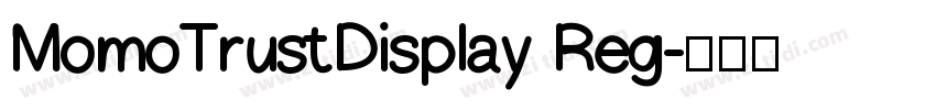 MomoTrustDisplay Reg字体转换 MomoTrustDisplay Reg字体转换